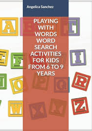 Kids are asked to find the specific sight words on each worksheet in the sentences. Playing With Words Word Search Activities For Kids From 6 To 9 Years Brookline Booksmith