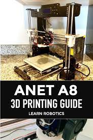 3d Print With Anet A8 Starter Guide 3d Printing 3d Printer Kit 3d Printer