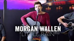 Morgan Wallen Little Rain Acoustic Youtube Country Music Lyrics Famous Musicians Music Lovers