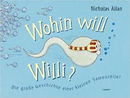 Willi is infrequently used as a baby name for boys. Wohin Will Willi Die Grosse Geschichte Einer Kleinen Samenzelle Amazon De Nicholas Allen Peter Baumann Bucher