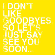 Not Goodbye Just See You Soon I Say This To My Firsties At The End Of Every Year Goodbye Quotes Friends Quotes Leaving Quotes