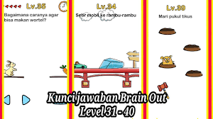 Brain out merupakan game puzzle yang mengasah otak yang seru dan menyenangkan untuk dimainkan. Kunci Jawaban Brain Out Level 31 40 Youtube