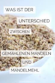 Der Unterschied Zwischen Gemahlenen Mandeln Und Mandelmehl Gemahlene Mandeln Mandelmehl Mandelmehl Rezepte