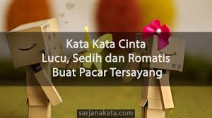 Puisi sedih kumpulan sajak kiriman netizen, update tiap hari. Kumpulan Kata Kata Cinta Lucu Sedih Dan Romantis Buat Pacar Tersayang Sarjana Kata