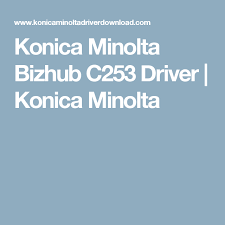 The download center of konica minolta! Konica Minolta Bizhub C253 Driver Dengan Gambar