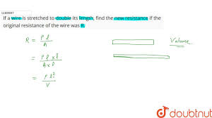A Given Length Of A Wire Is Doubled On Itself And This Process Is Repeated  Once Again Then By What Factor Does The Resistance Of The Wire Change?