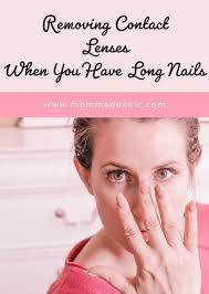 How To Remove Contact Lenses With Long Nails Mom Made Chic Contact Lenses Tips Contact Lenses For Brown Eyes Long Nails
