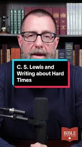 C. S. Lewis and Writing about Hard Times