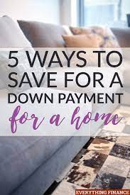 5 Ways To Save A Down Payment For Your First Home