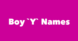 Yaamya, one of the names of lord vishnu or lord shiva. Boys Names That Start With Y