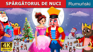 Spărgătorul De Nuci Povesti Pentru Copii Basme In Limba Romana Romanian Fairy Tales Youtube