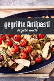 Gegrillte Antipasti Rezept Edeka Rezept Rezepte Vorspeisen Rezepte Lebensmittel Essen