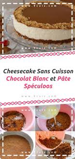 Cheesecake Sans Cuisson Chocolat Blanc Et Pate Speculoos Cheesecake Speculoos Chocolat Desserts Cheesecake Recipes Cheesecake