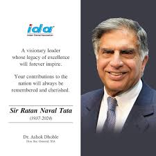 The Indian Dental Association (IDA) deeply mourns the loss of Shri Ratan  Tata, a visionary whose leadership and contributions have shaped India's  progress. His legacy of integrity, compassion and dedication to social