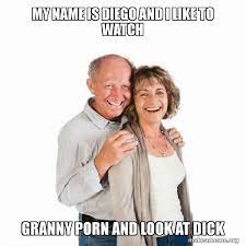 my name is diego and i like to watch granny porn and look at dick - Scumbag  Baby Boomer | Make a Meme