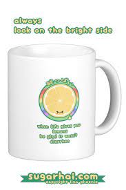 Cute Inspirational Mugs With The Quote When Life Gives You Lemons Be Glad It Wasn T Diarrhea Mugs Cute Mugs Cute Cups