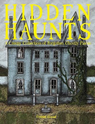 Hidden Haunts by Conner Gossel | Quarto At A Glance | The Quarto Group