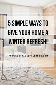 This link is to an external site that may or may not meet. 5 Simple Ways To Give Your Home A Winter Refresh Cottage Style