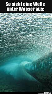 So Sieht Eine Welle Unter Wasser Aus Lustige Bilder Sprüche