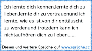 Ich Lernte Dich Kennenlernte Dich Zu Lieben Und Dir Zu Vertrauen