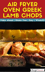 Air Fryer Oven Greek Lamb Chops Recipe This Recipe Greek Lamb Chops Recipe Lamb Chops Lamb Dinner