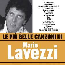 I mie unici questa pagina ufficiale, mario lavezzi e mario lavezzi ii. Le Piu Belle Canzoni Di Mario Lavezzi Album