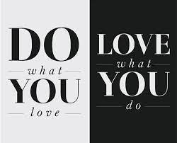 Do what you love love what you do images. Choose To Spend Your Time Doing What You Love By Michelle Monet Medium