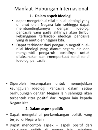 Pemerintah mampu mendorong bantuan hukum bagi warga negara di luar negeri. Manfaat Hubungan Internasional