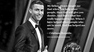 The desire to expand, evolve and taste greatness is universal in all human beings. Football Quotes 23 Cristiano Ronaldo