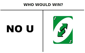 Thinkingemoji Who Would Win No U Uno Reverse Card Bad Memes Daily Funny Funny Memes
