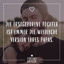 Visual Statements Die Erstgeborene Tochter Ist Immer Die Weibliche Version Ihres Papas Spruche Zitate Quotes L Mutter Zitate Papa Zitate Spruche Zitate