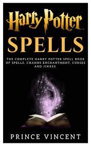 Prevents people above or below a certain age from access to a target. Harry Potter Spells The Complete Harry Potter Spell Book Of Spells Charms Enchantment Curses And Jinxes Vincent Prince 9781796684834 Amazon Com Books