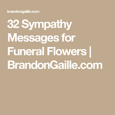 For a wonderful mum, thank you for your endless love and. 33 Sympathy Messages For Funeral Flowers Sympathy Messages Funeral Flowers Funeral Messages