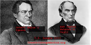 The Great Debates Robert Hayne S 1830 Senate Speech Daniel Webster S Reply Constituting America