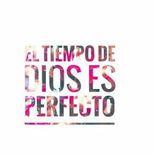 El Tiempo De Dios Es Perfecto Frases Bonitas Frases De Bendiciones Frases Cristianas