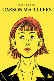 CUENTOS " DE CARSON MCULLERS EDITAT PER AUSTRAL : La novel·lista Lula Carson  Smith Carson McCullers (Columbus, Georgia, 1917