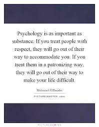 Psychology Is As Important As Substance If You Treat People Picture Quotes