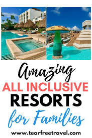 Amazing All Inclusive Resorts For Kids 2020 In 2020 Resorts For Kids Kids Vacation All Inclusive Family Resorts