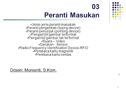 Scanner ini pada dasarnya merupakan jenis scanner yang luar biasa, terutama dari segi resolusi gambar yang dapat dihasilkan. 03 Peranti Masukan Dosen Muniardi S Kom Jenis Jenis Peranti Masukan Ppt Download