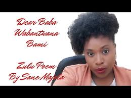 Zulu Poem Dear Baba Wabantabami Youtube