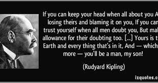 If You Can Keep Your Head When All About You Are Losing Theirs Quote Rudyard Kipling If Rudyard Kipling Rudyard Kipling Quotes Kipling