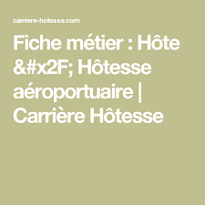 Fiche Metier Hote Hotesse Aeroportuaire Carriere Hotesse Carriere Hotesse Offre Emploi Fiche Metier Et Metier