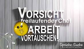 Sprüche zum abschied kollege arbeitsplatzwechsel. Vorsicht Arbeit Spruch Freilaufender Chef Spruche Suche