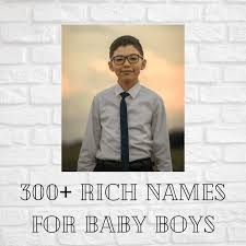 All show only top names. 300 Rich Baby Boy Names Wehavekids