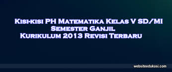 Kisi Kisi Ph Matematika Kelas 5 Semester 1 K13 Tahun 2020 2021 Websiteedukasi Com