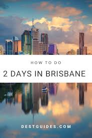 2 Days In Brisbane Itinerary Oceania Destinations Australia Travel Oceania Travel