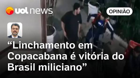 Homem morto em Copacabana: Linchamento é vitória do Brasil miliciano | Sakamoto