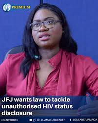 In its 2024 annual report, Jamaicans for Justice said it documented more  than 70 cases of unauthorised HIV status disclosure over the period 2020 to  2023. The human rights body argues that