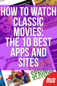 How To Watch Classic Movies The 10 Best Apps And Sites In 2020 Classic Movies Classic Movies List Movies