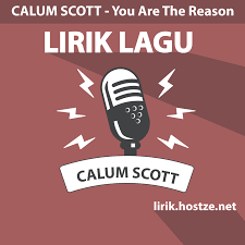 Lirik you are the reason. Lirik Lagu You Are The Reason Calum Scott Lirik Hostze Lirik Lagu Lengkap
